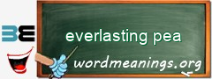 WordMeaning blackboard for everlasting pea